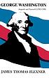 George Washington. IV : Anguish and farewell :... 作者： James Thomas Flexner