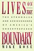 Lives on the boundary : the struggles and achievements... by Mike Rose