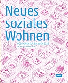 Neues soziales Wohnen : Positionen zur IBA_Wien 2022.