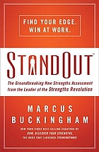 StandOut : the groundbreaking new strengths assessment from the leader of the strengths revolution