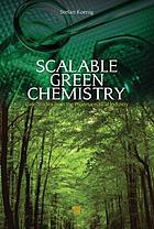 Scalable green chemistry : case studies from the pharmaceutical industry