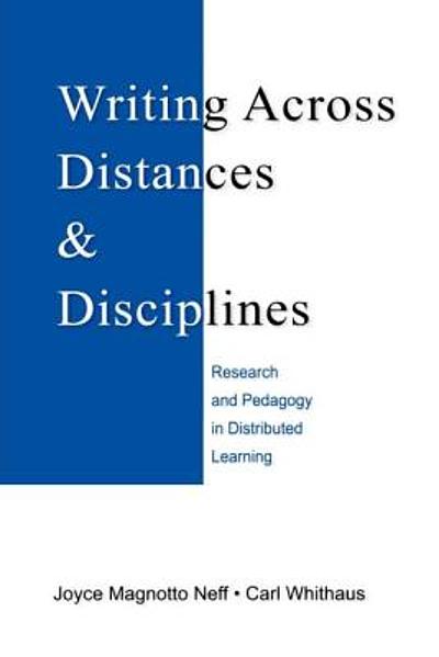 Writing across distances & disciplines : research and pedagogy in ...