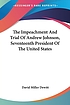 The impeachment and trial of Andrew Johnson, seventeenth... 作者： David Miller DeWitt