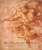 Mantegna to Rubens : the Weld-Blundell drawings collection