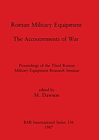 Roman military equipment : the accoutrements of war : proceedings of the Third Roman Military Equipment Research Seminar