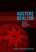 Austere Realism: Contextual Semantics Meets Minimal Ontology (Representation and mind)