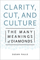 Clarity, cut, and culture : the many meanings of diamonds