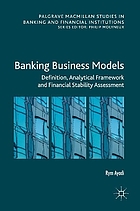 Banking business models : definition, analytical framework and financial stability assessment