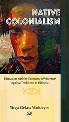 Native colonialism : education and the economy of violence against tradition in Ethiopia