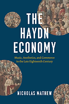 The Haydn economy : music, aesthetics, and commerce in the late eighteenth century