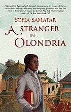 A stranger in Olondria : being the complete memoirs of the mystic, Jevick of Tyom