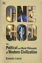 One God : the political and moral philosophy of western civilization