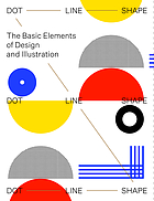 Dot, line, shape : the basic elements of design and illustration