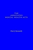 The annotated Mental health Acts by  Harry Kennedy, MD  FRCPsych. 