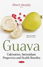 Guava : cultivation, antioxidant properties and health benefits