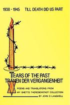 Tears of the past = Tränen der Vergangenheit : poems and translations from my Ghetto Theresienstadt collection