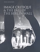 Image critique & the fall of the Berlin Wall