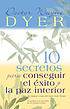 10 secretos para conseguir el éxito y la paz... Auteur: Wayne W Dyer