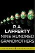 Nine hundred grandmothers by R  A Lafferty