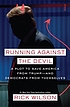 RUNNING AGAINST THE DEVIL : a plot to save america... by RICK WILSON