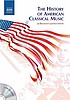 A history of American classical music ผู้แต่ง: Barrymore Laurence Scherer
