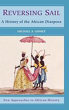 Reversing sail : a history of the African diaspora
