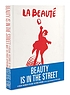 Beauty is in the street : a visual record of the... by  Johan Kugelberg 