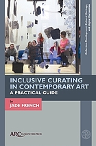 Inclusive Curating in Contemporary Art : A Practical Guide.