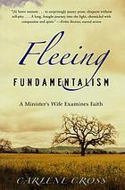 Fleeing fundamentalism : a minister's wife examines faith