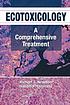 Ecotoxicology : a comprehensive treatment by  Michael C Newman 