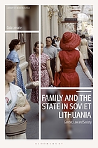 Front cover image for Family and the state in Soviet Lithuania : gender, law and society