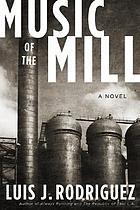 Music of the mill : a novel
