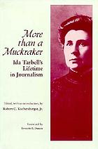 More than a muckraker : Ida Tarbell's lifetime in journalism