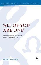 All of you are one the social vision of Galatians 3.28, 1 Corinthians 12.13 and Colossians 3.11