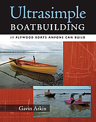 Ultrasimple boatbuilding : 17 plywood boats anyone can build