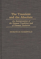 The transient and the absolute : an interpretation of the human condition and of human endeavor