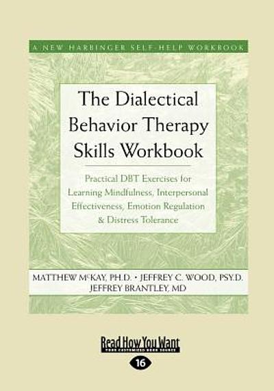 The dialectical behavior therapy skills workbook : practical DBT ...