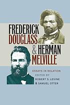 Frederick Douglass & Herman Melville : essays in relation