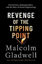 Front cover image for REVENGE OF THE TIPPING POINT : overstories, superspreaders and the rise of social engineering.