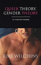 Queer theory, gender theory : an instant primer