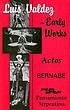 Luis Valdez--early works : actos, Bernabé, and... by Luis Valdez