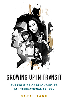 Growing up in transit : the politics of belonging at an international school