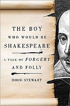 Boy Who Would Be Shakespeare : a Tale of Forgery and Folly
