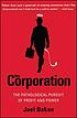 The corporation : the pathological pursuit of... by  Joel Bakan 