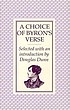 A choice of Byron's verse, by  George Gordon Byron Byron, Baron 