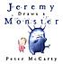 Jeremy draws a monster by  Peter McCarty 