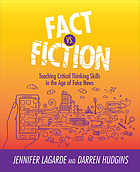 Fact vs. fiction : teaching critical thinking skills in the age of fake news