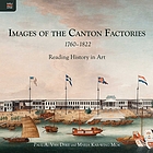 Images of the Canton factories 1760-1822 : reading history in art
