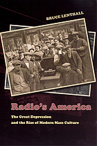 Radio's America : the Great Depression and the rise of modern mass culture