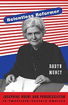 Relentless reformer : Josephine Roche and progressivism in twentieth-century America